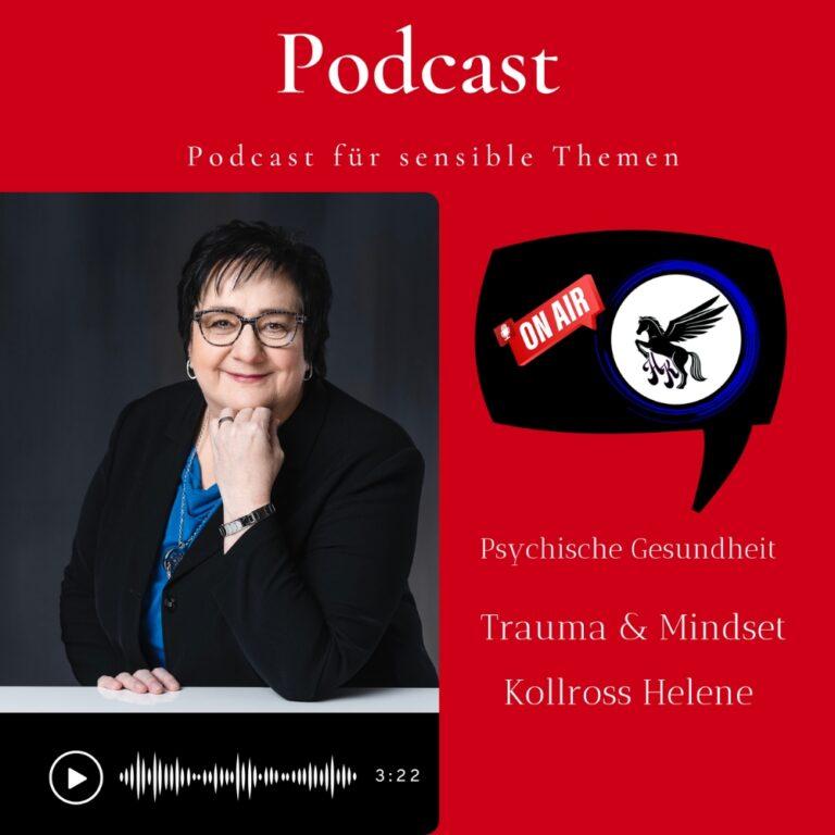 Podcast psychische Gesundheit Trauma & Mindset Helene Kollross Persönlichkeitsentwicklung & Stressbewältigung